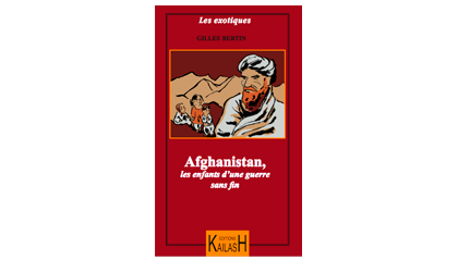 "Afghanistan, les enfants d’une guerre sans fin" de Gilles Bertin, journaliste à l’AFP